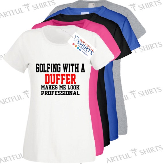 Golfing with a Duffer. Funny Womens T Shirt fun Golf slogan