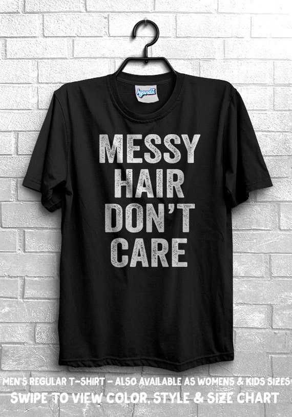 Items Similar To Messy Hair Dont Care Shirt