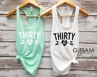 Thirty AF Tank top / Dirty Thirty tank / Birthday Tank top / 30th Birthday tank / 30th Birthday shirt