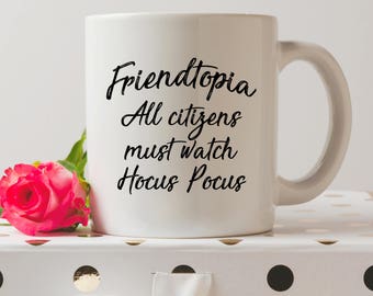 Friendtopia Mug | Crazy Ex-Girlfriend Mugs | Hocus Pocus Mug | Funny Mugs | Coffee Mug | Funny Quote | Tv Show Mug | Crazy Ex Girlfriend