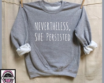 Nevertheless, She Persisted. Unisex Heather Sweatshirts. Feminist AF. Homage to Senator Warren and all Women Warriors! #resist