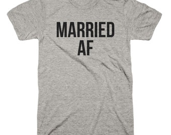 Married AF T-Shirt Funny Marriage Novelty Gag Joke Wedding Husband Humor Party Tee Shirt Tshirt Mens S-5XL