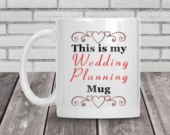 Wedding planning mug, Wedding planning, Engagement gift, Coffee mug wedding, Wedding gift, 11 oz ceramic coffee mug, Bride to be mug