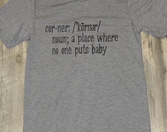 Dirty Dancing | Nobody Puts Baby In A Corner | Corner Definition | - Bella Canvas T-Shirt