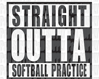 Straight Outta Softball Practice SVG, DXF - Digital Cut file for Cricut or Silhouette svg dxf