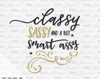 Svg Sayings "Classy sassy and a bit smart assy" svg quotes svg stars svg files svg designs svg files for cricut for silhouette vinyl designs