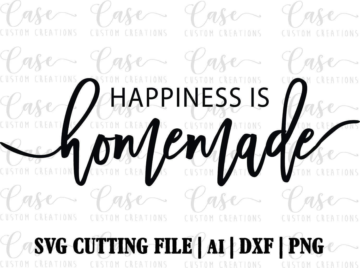 Happiness Is Homemade SVG Cutting File Ai Png and Dxf