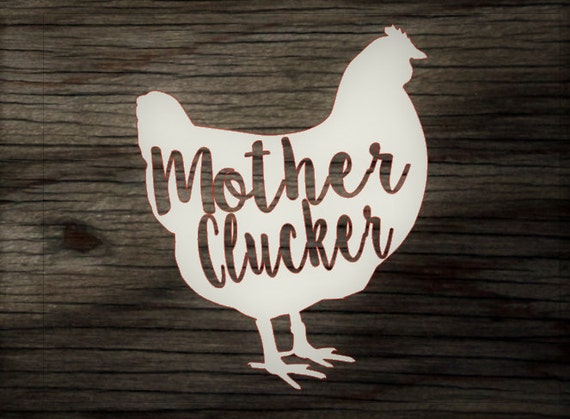 Free Free 279 Mother Clucker Svg SVG PNG EPS DXF File