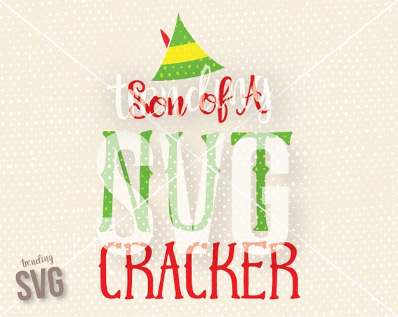 Download Elf Son Of A Nutcracker SVG Cutting File Funny Christmas