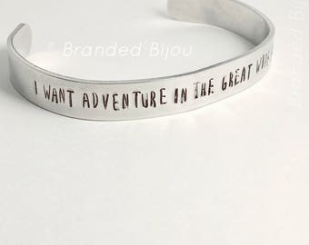 I want adventure in the great wide somewhere - hand stamped cuff bracelet