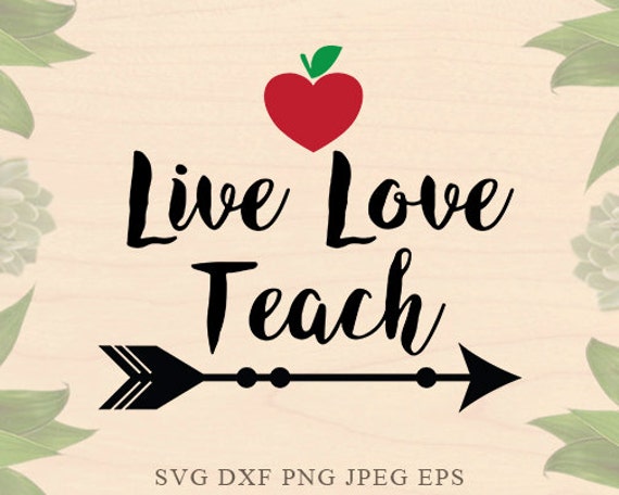 Download Live Love Teach SVG Teacher svg Teaching svg school Valentines