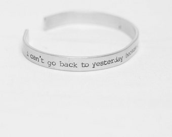 I Can't Go Back To Yesterday Because I Was A Different Person Then / Literary Jewelry / Alice in Wonderland Jewelry / Literary Bracelet
