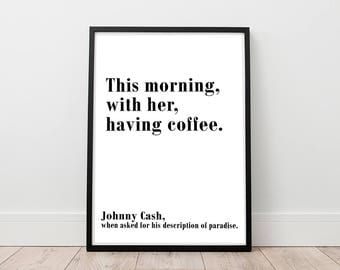 Johnny Cash Printable - Johnny Cash Quote Print, Digital Print, Kitchen Printable, This Morning Print, Paradise Printable, Singer Poster