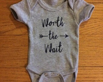 Worth the wait onesie.