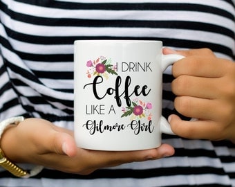 Gilmore Girls Mug | Gilmore Girls | Coffee Mug | Funny Coffee Mug | Pop Culture Mug | Lorelai Rory Mug | Drink Coffee Like a Gilmore Girl
