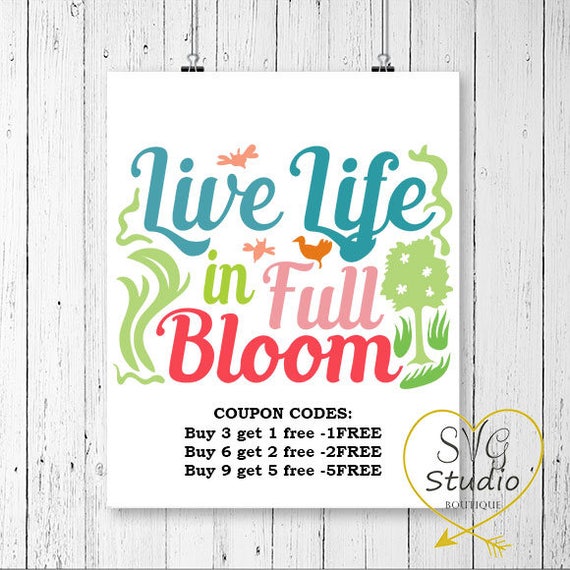 Download SVG Cutting File-Live Life in Full Bloom-INSTANT DOWNLOAD ...