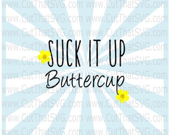 Suck It Up Buttercup 105