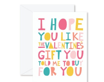 GREETING CARD | I Hope You Like The Valentine's Gift You Told Me To Buy For You