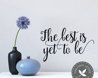 The Best is Yet to Be Vinyl Wall Decor Decal Sticker