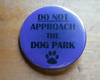 Do Not Approach the Dog Park... Welcome to Night Vale Inspired 2.25" Pinback Button