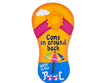Funny Outdoor Pool Sign - Come Around Back, We're in the Pool - Flip Flop Sign