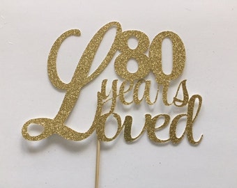 80 Years Loved Cake Topper, Eightieth Topper, 80th Birthday Cake Topper, Cake Topper, Birthday Party, Surprise Party, 80
