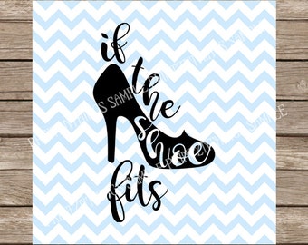 Shoe svg Shoes svg Cinderella svg High Heel svg Glass Slipper svg If the Shoe Fits Girl svg file cutting file silhouette cameo cricut dxf