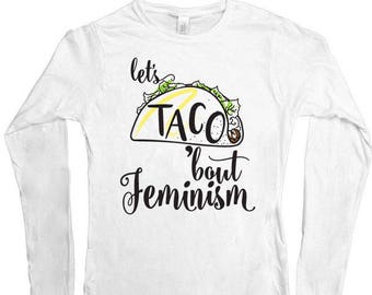 Let's Taco Feminism -- Women's Long-Sleeve