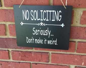 No Soliciting sign, door sign, front door sign, custom sign, personalized sign, No Soliciting Please Dont Make It Weird