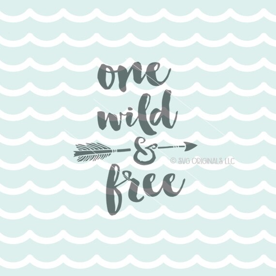 Download One Wild and Free SVG File. Cricut Explore & more. Cut or