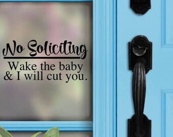 No Soliciting Decal - No soliciting Wake the baby & I will cut you. - Front Door - No Soliciting Sign - Home Decor - Porch Sign - Door Decal