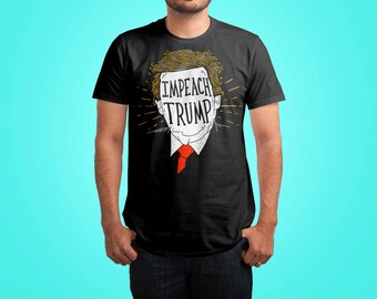 Impeach Trump Shirt by Ronan Lynam Illustration - Impeach Trump Tshirt / Impeach 45 Shirt / Dump Trump Shirt / Anti Trump Shirt / Fuck Trump
