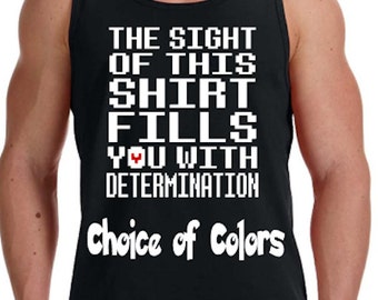 The SIGHT of this Shirt Fills You With DETERMINATION * Undertale Parody Unisex / Mens Tank Top * Lots of colors* Sizes XS - 3XL * Frisk