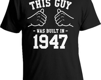 70th Birthday T Shirt Custom Birthday Shirt Personalized Gifts For Men Bday Present This Guy Was Built In 1947 Birthday Mens Tee TGW-850