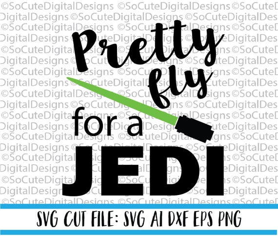 Download Pretty Fly for a Jedi SVG File, Jedi svg, svg saying, Star Wars svg, boy svg, father svg, PNG ...