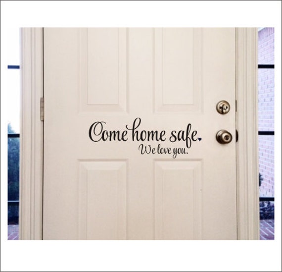 Download Come Home Safe We Love You Decal Vinyl Decor Door Decal