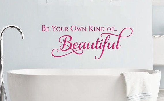 Wall Decal Be Your Own Kind Of Beautiful Wall Quotes For