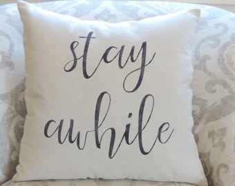 Throw Pillow - Stay Awhile - Stay Awhile Pillow - Decorative Pillows - Throw Pillow Cover - Throw Pillows - Rustic Home Decor