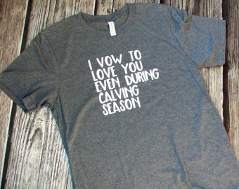 Farmers Wife - Cow Shirt - Cattle Shirt - Calving Shirt - Calving Season - Vow to Love - Farming Shirt - Calve Shirt - Farmers Wife - Funny