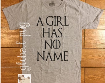 Game of Thrones Shirt, A Girl Has No Name Shirt, Arya Stark, House of Black & White , Hodor, GOT, Fandom, TV Show, Poly/Tri Blend Shirt