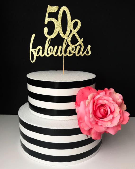 50 and fabulous cake topper 50th birthday
