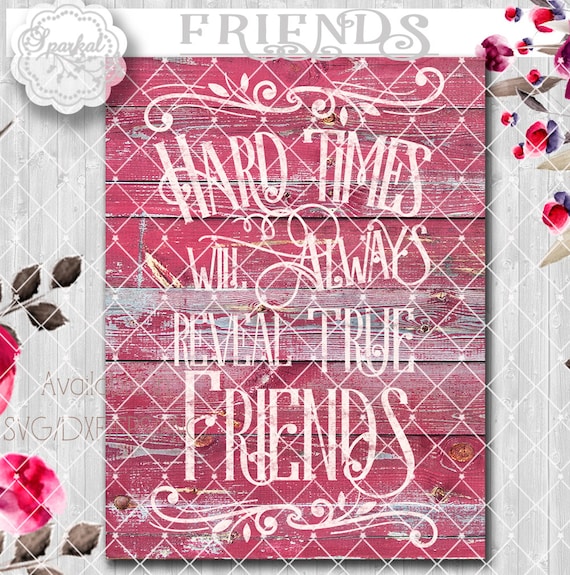 Download Hard Times True Friends SVG File Cutting File Vector Clipart