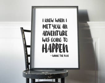 Winnie the Pooh Quote Nursery Print // I knew when I saw you adventure was going to happen // Cute typography Children's Print