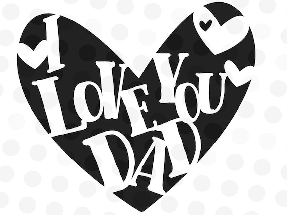 I Love you Dad Quote Cut File Love You SVG Dad Cut File