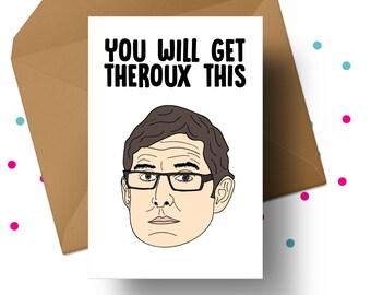 LOUIS THEROUX CARD, You Will Get Theroux This, Mental Health Art, Supportive Friend Gift, Louis Theroux Illustration, Documentary Buff Card