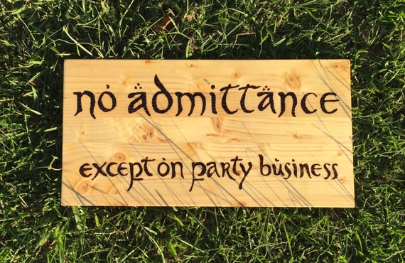 No Admittance Except On Party Business LOTR Pyrography Sign No Admittance Except On Party Business LOTR Pyrography Sign