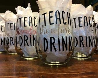 Teacher appreciation gift back to school, i teach I Drink Teacher Wine Glass , end of year teacher gift, teacher wine glass, Back to school