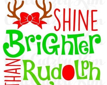 Shine Brighter than rudolph, Christmas svg, christmas dxf, christmas jpg, baby christmas, reindeer svg, red nose svg, cricut file