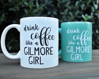 Drink Coffee Like A Gilmore Girl Coffee Mug, Gilmore Girl Coffee Mug, Gilmore Girls