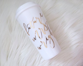 Travel Mug, Future Mrs Travel Mug, Engagement Gift, Future Mrs Mug, Bridal Shower Gift, Mrs Mug, Wedding Planning Mug, Future Mrs, Wifey